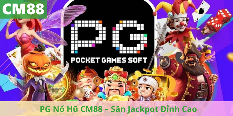 PG Nổ Hũ CM88 – Săn Jackpot Đỉnh Cao